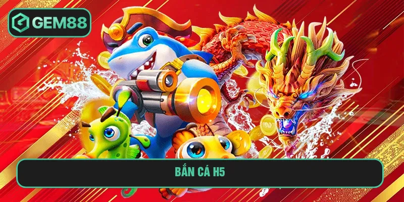 bắn cá h5