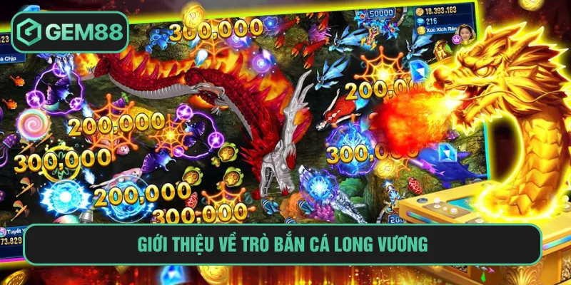 Bắn cá long vương là game giải trí hấp dẫn nhất hiện nay
