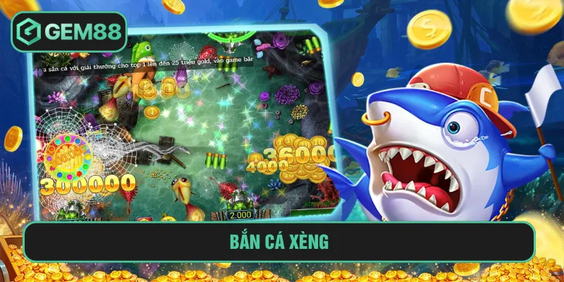 Bắn Cá Xèng GEM88 Đổi Thưởng Tỷ Lệ Ăn Cao Nhất Hiện Nay bắn cá xèng