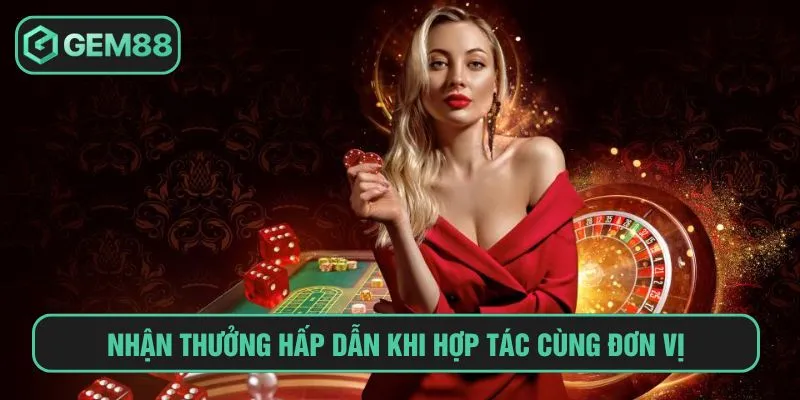 Nhận thưởng hấp dẫn khi hợp tác cùng đơn vị 