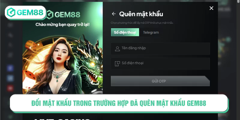 Trường hợp đã quên mật khẩu GEM88