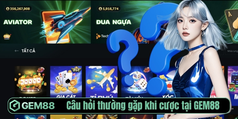 Gem88【Gem 88】Link Vào Nhà Cái Gem88.Com Chính Thức 2026 Câu hỏi thường gặp khi cược tại Gem88